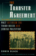 The Transfer Agreement: The Dramatic Story of the Pact Between the Third Reich and Jewish Palestine