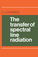 The Transfer of Spectral Line Radiation