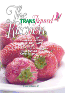 The TransFigured Kitchen: Your guide to flavorful, healthy meals that work specifically with the TransFigure Total Health 40-Day Core Program