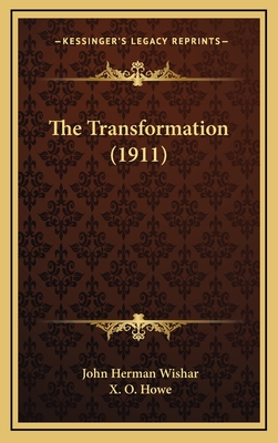 The Transformation (1911) - Wishar, John Herman, and Howe, X O (Illustrator)