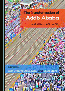 The Transformation of Addis Ababa: A Multiform African City