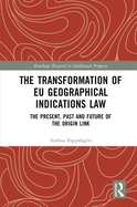 The Transformation of EU Geographical Indications Law: The Present, Past and Future of the Origin Link