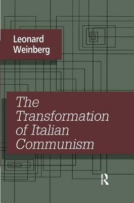 The Transformation of Italian Communism - Weinberg, Leonard