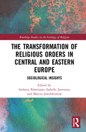 The Transformation of Religious Orders in Central and Eastern Europe: Sociological Insights