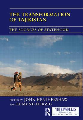 The Transformation of Tajikistan: The Sources of Statehood - Heathershaw, John (Editor), and Herzig, Edmund (Editor)