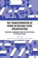 The Transformation of Work in Welfare State Organizations: New Public Management and the Institutional Diffusion of Ideas