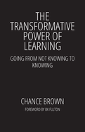 The Transformative Power of Learning: Going from Not Knowing to Knowing