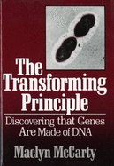 The Transforming Principle: Discovering That Genes Are Made of DNA