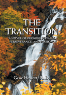 The Transition A Novel of Promise, Pitfalls, Perseverance, and Passion