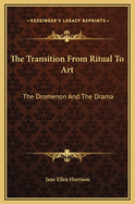 The Transition from Ritual to Art: The Dromenon and the Drama
