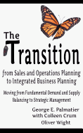 The Transition from Sales and Operations Planning to Integrated Business Planning