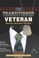 The Transitioned Veteran: Success Beyond Service