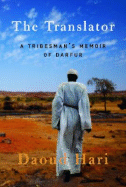 The Translator: A Tribesman's Memory of Darfur - Hari, Daoud