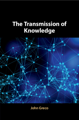 The Transmission of Knowledge - Greco, John