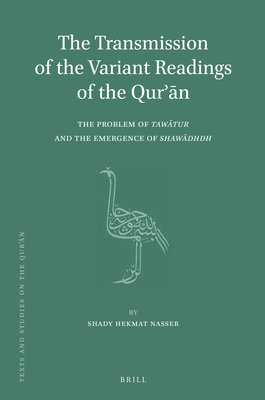 The Transmission of the Variant Readings of the Qur  n: The Problem of Taw tur and the Emergence of Shaw dhdh - Nasser, Shady