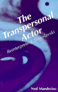 The Transpersonal Actor: Reinterpreting Stanislavski - Manderino, Ned