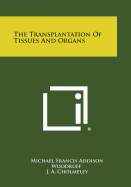 The Transplantation of Tissues and Organs