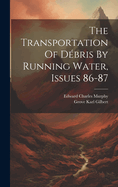 The Transportation Of Dbris By Running Water, Issues 86-87