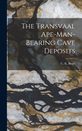 The Transvaal Ape-man-bearing Cave Deposits