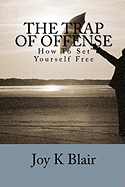 The Trap of Offense: How to Set Yourself Free
