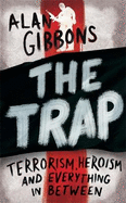The Trap: Terrorism, Heroism and Everything in Between
