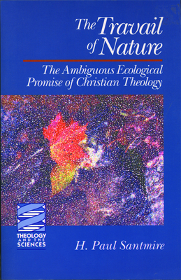The Travail of Nature - Santmire, H Paul