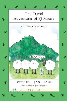 The Travel Adventures of PJ Mouse: In New Zealand - Page, Gwyneth Jane