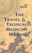 The Travel & Tropical Medicine Manual - Jong, Elaine C, MD, and Sanford, Christopher A, MD, MPH, and McMullen, William Russell, MD
