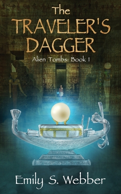 The Traveler's Dagger: Alien Tombs Series: Book I - Webber, Emily S