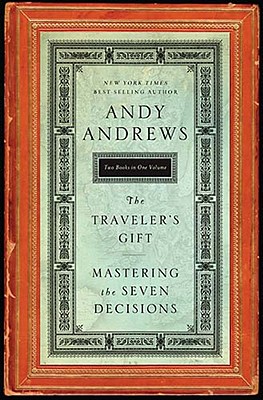 The Traveler's Gift/Mastering the Seven Decisions That Determine Personal Success - Andrews, Andy