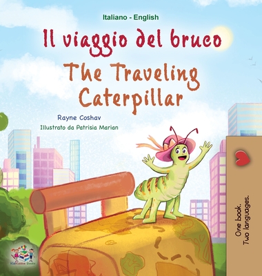 The Traveling Caterpillar (Italian English Bilingual Book for Kids) - Coshav, Rayne, and Books, Kidkiddos