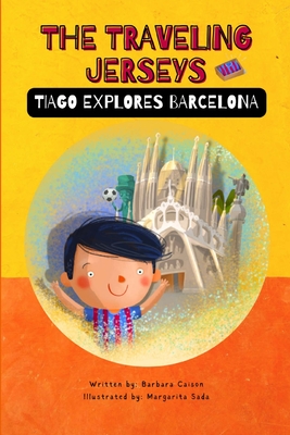 The Traveling Jerseys: Tiago explores Barcelona - Caison, Barbara