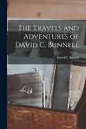 The Travels and Adventures of David C. Bunnell