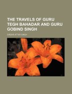 The Travels of Guru Tegh Bahadar and Guru Gobind Singh