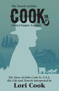 The Travels of John Cook Sr. United Empire Loyalist