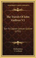 The Travels of John Gulliver V2: Son to Captain Lemuel Gulliver (1731)