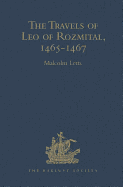 The Travels of Leo of Rozmital Through Germany, Flanders, England, France, Spain, Portugal and Italy 1465-1467