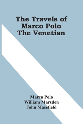 The Travels Of Marco Polo The Venetian - Polo, Marco, and Marsden, William