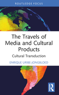 The Travels of Media and Cultural Products: Cultural Transduction