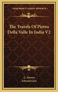 The Travels of Pietro Della Valle in India V2