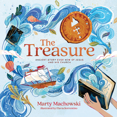 The Treasure: Ancient Story Ever New of Jesus and His Church - Machowski, Marty