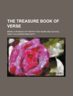 The Treasure Book of Verse; Being a Reissue of Poetry for Home and School