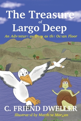 The Treasure of Largo Deep: An Adventure as Deep as the Ocean Floor - Dweller, C Friend