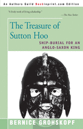 The treasure of Sutton Hoo; ship-burial for an Anglo-Saxon king.