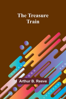 The Treasure-Train - B Reeve, Arthur