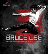 The Treasures of Bruce Lee: The Official Story of the Legendary Martial Artist