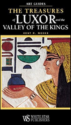 The Treasures of Luxor and the Valley of the Kings - Weeks, Kent R