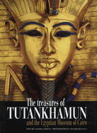 The Treasures of Tutankhamun and the Egyptian Museum of Cairo