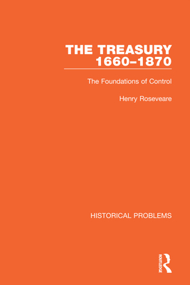 The Treasury 1660-1870: The Foundations of Control - Roseveare, Henry