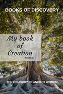 The Treasury of Ancient Wisdom - Book of Discovery series - number 1: My Book of Creation